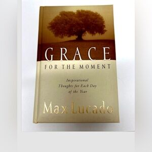 Grace for the Moment: Inspirational Thoughts for Each Day of the Year Max Lucado